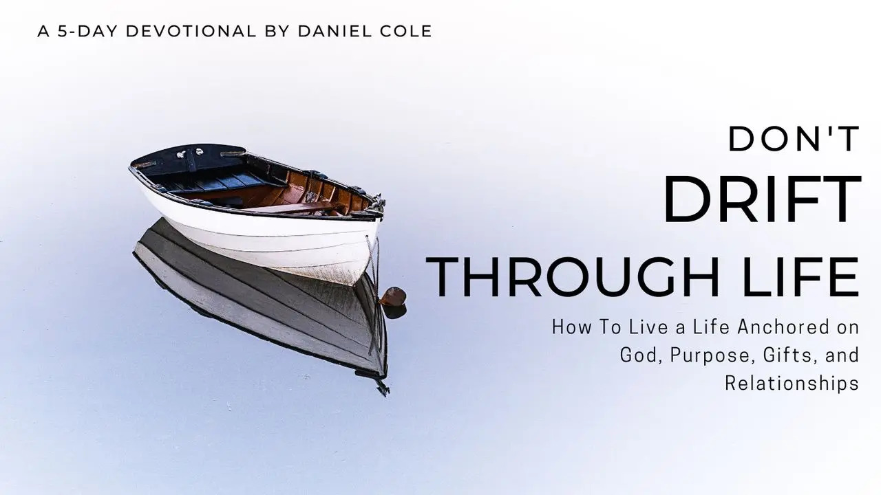 Don't drift through life